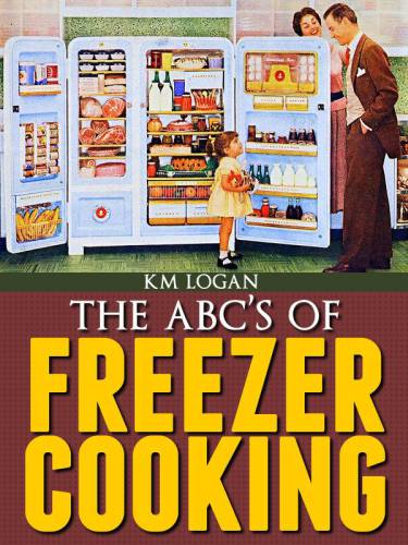 The ABC'S of Freezer Cooking