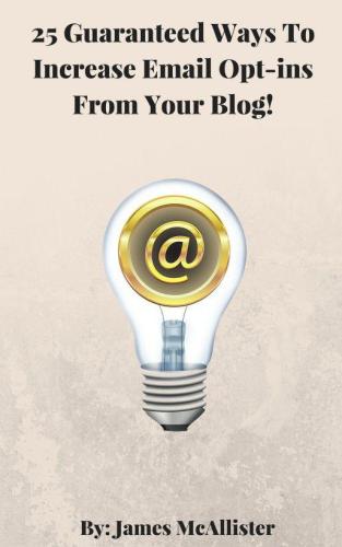 25 guaranteed ways to increase email opt ins from your blog