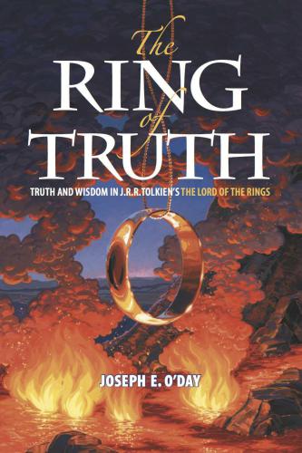 The Ring of Truth: Truth and Wisdom in J. R. R. Tolkien's The Lord of the Rings