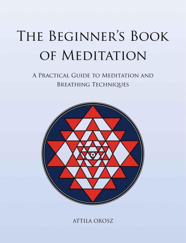 The Beginner's Book of Meditation: A Practical Guide to Meditation and Breathing Techniques