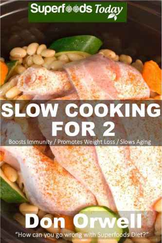 Over 80 Quick & Easy Gluten Free Low Cholesterol Whole Foods Slow Cooker Meals full of Antioxidants & Phytochemicals