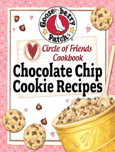 Circle of Friends Cookbook 25 Chocolate Chip Cookie Recipes