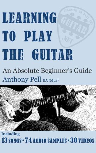 Learning To Play The Guitar: An Absolute Beginner's Guide