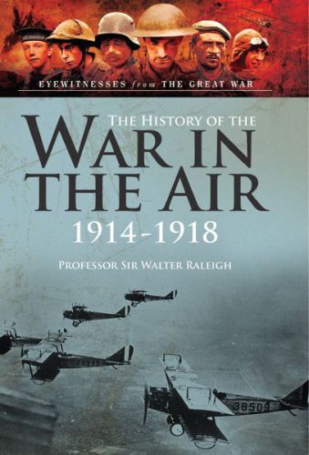 The History of The War in the Air 1914: 1918 The Illustrated edition