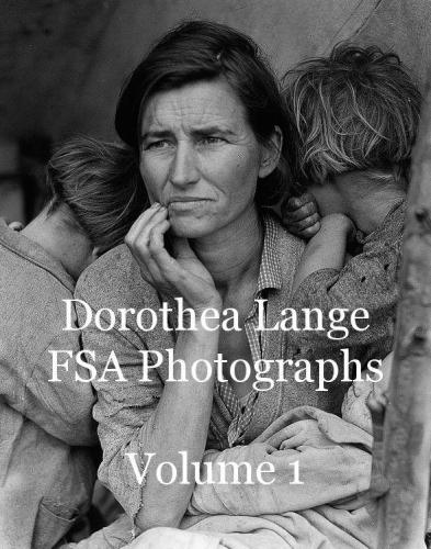 Dorothea Lange FSA Photographs Volume 1