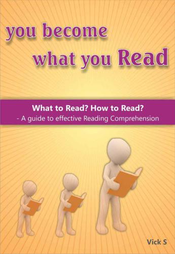 You become what you Read: What to Read? How to Read?: A guide to effective Reading Comprehension