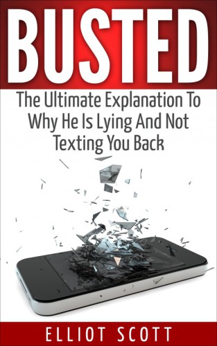 Busted the ultimate guide to why he is lying and not texting back