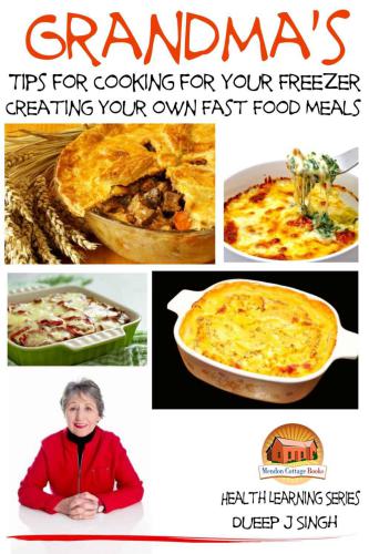 Grandma's Tips for Cooking for Your Freezer : Creating your own Fast Food Meals