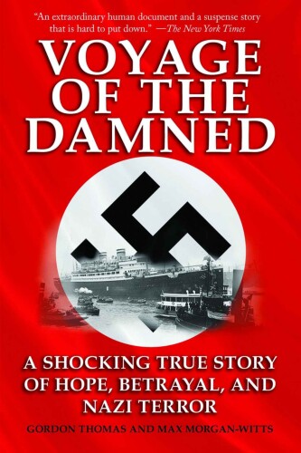 Voyage of the Damned: A Shocking True Story of Hope, Betrayal, and Nazi Terror