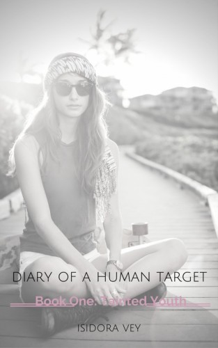 Diary of a Human Target Book 1 One - Tainted Youth