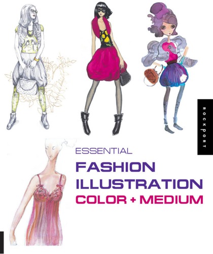 Essential Fashion Illustration: Color and Medium