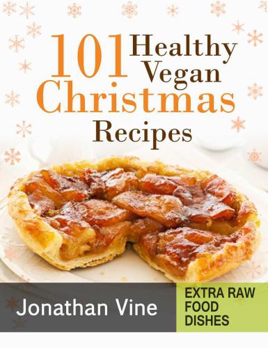 Cookbook 101 Healthy Vegan Christmas Recipes