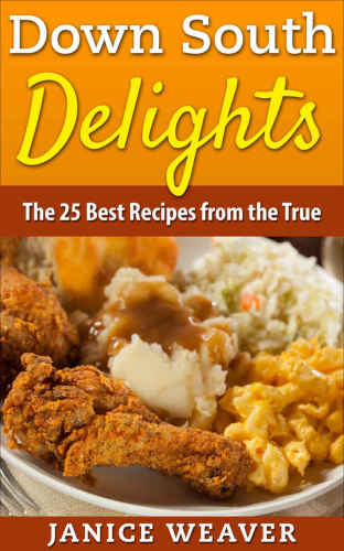 Down South Delights: The 25 Best Recipes from the True South