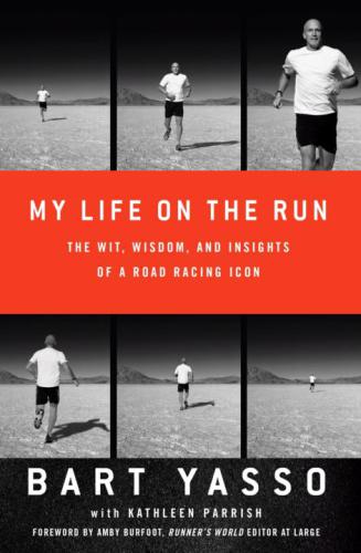 My Life on the Run: The Wit, Wisdom, and Insights of a Road Racing Icon