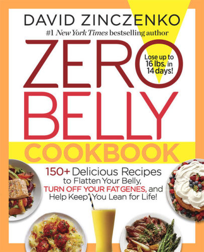 Zero Belly Cookbook: 150 Delicious Recipes to Flatten Your Belly, Turn Off Your Fat Genes, and Help Keep You Lean for Life!