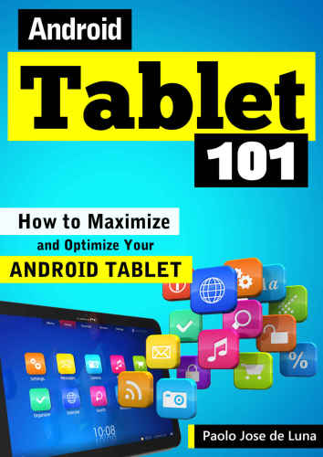 Android Tablet 101: How to Maximize and Optimize Your Android Tablet