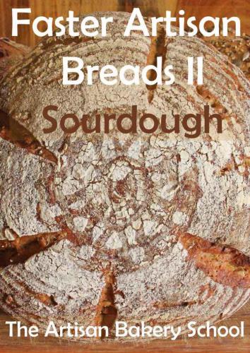 Faster Artisan Breads II: Sourdough: Baking real artisan sourdough breads with no effort, in three steps and minimum hands on time.