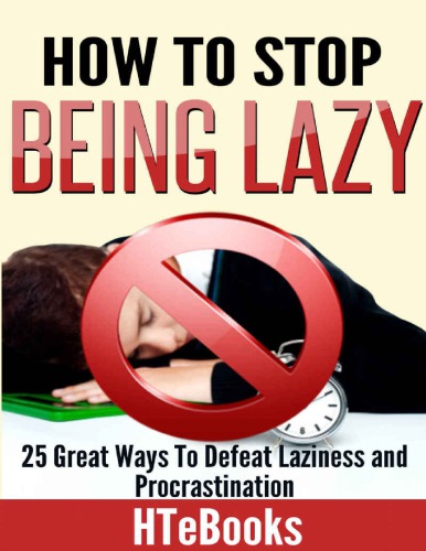 How To Stop Being Lazy: 25 Great Ways To Defeat Laziness And Procrastination