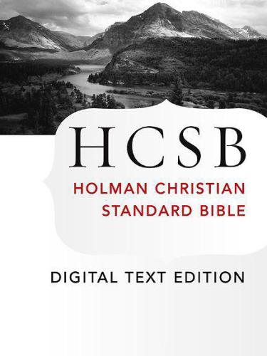 The Holy Bible: HCSB Digital Text Edition: Holman Christian Standard Bible Optimized for Digital Readers