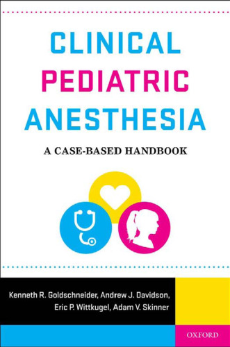 Clinical pediatric anesthesia : a case-based handbook