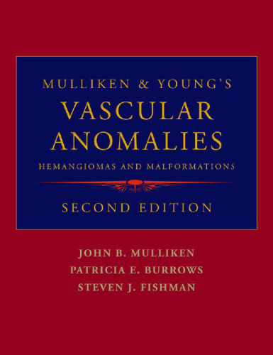 Mulliken and Young's vascular anomalies hemangiomas and malformations