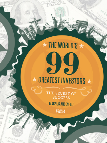 The World's 99 greatest investors : the secret of success