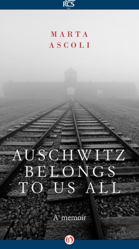 Auschwitz Belongs to Us All: A Memoir