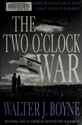 The Two O'Clock War: The 1973 Yom Kippur Conflict and the Airlift That Saved Israel