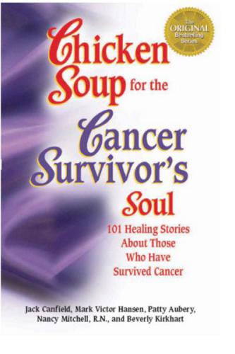 Chicken soup for the cancer survivor's soul : 101 healing stories about those who have survived cancer