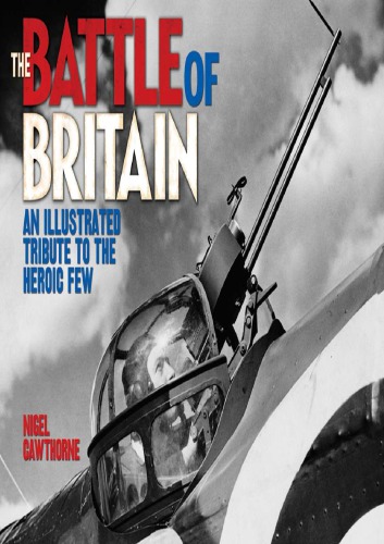 The Battle of Britain: Extraordinary Courage and Unbreakable Spirit