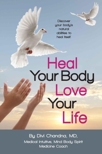 Heal Your Body: Love Your Life: Discover your body's natural abilities to heal itself.