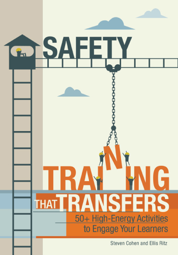 Safety training that transfers : 50+ high-energy activities to engage your learners