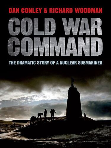 Cold war command : the dramatic story of a nuclear submariner