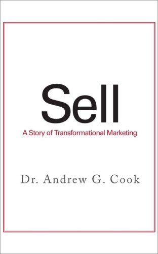 Sell. A Story of Transformational Marketing