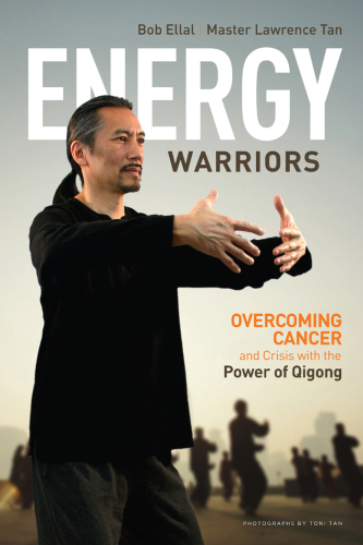 Energy Warriors : Overcoming Cancer and Crisis with the Power of Qigong