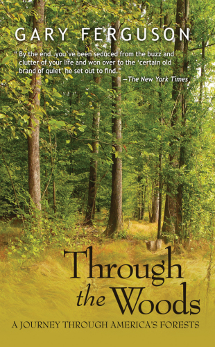 Through The Woods : a Journey Through America's Forests