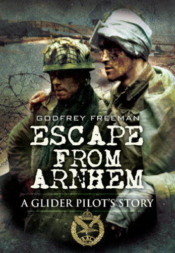 Escape from Arnhem : a glider pilot's story