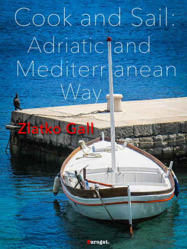 Cook and Sail Adriatic and Mediterranean Way Cooking on a Boat