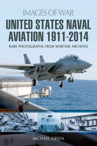 United States naval aviation 1911-2014 : rare photographs from wartime archives