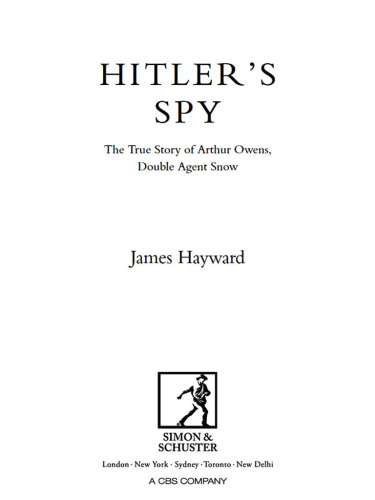 Hitler's spy : the true story of Arthur Owens, double agent snow