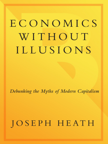 Filthy Lucre: Economics without Illusions: Debunking the Myths of Modern Capitalism