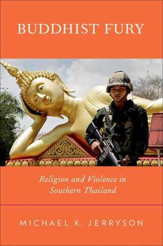 Buddhist fury : religion and violence in southern Thailand