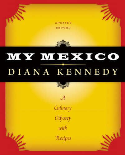 My Mexico : a culinary odyssey with recipes