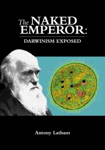 The Naked Emperor: Darwinism Exposed