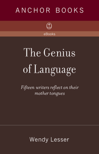 The Genius of Language: Fifteen Writers Reflect on Their Mother Tongue