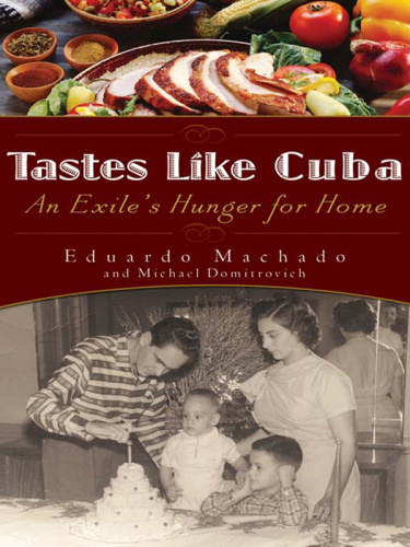 Tastes like Cuba : an exile's hunger for home