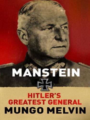 Manstein Hitler's Greatest General