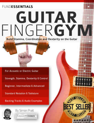 The Guitar Finger-Gym: Build Stamina, Coordination, Dexterity and Speed on the Guitar