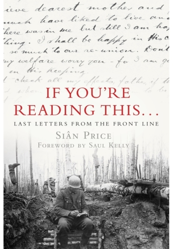 If You're Reading This ... : Last Letters from the Front Line