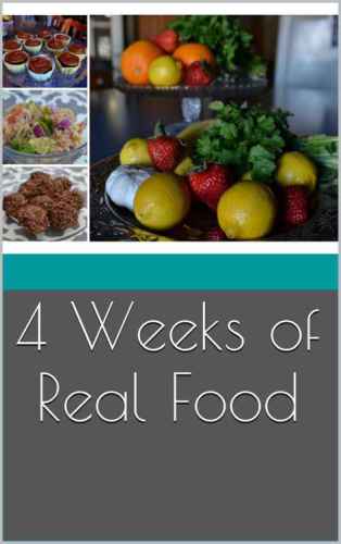 4 Weeks of Real Food